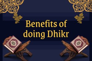 Benefits of doing Dhikr
