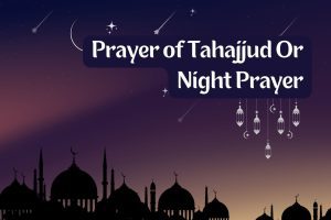 Prayer of Tahajjud Or Night Prayer