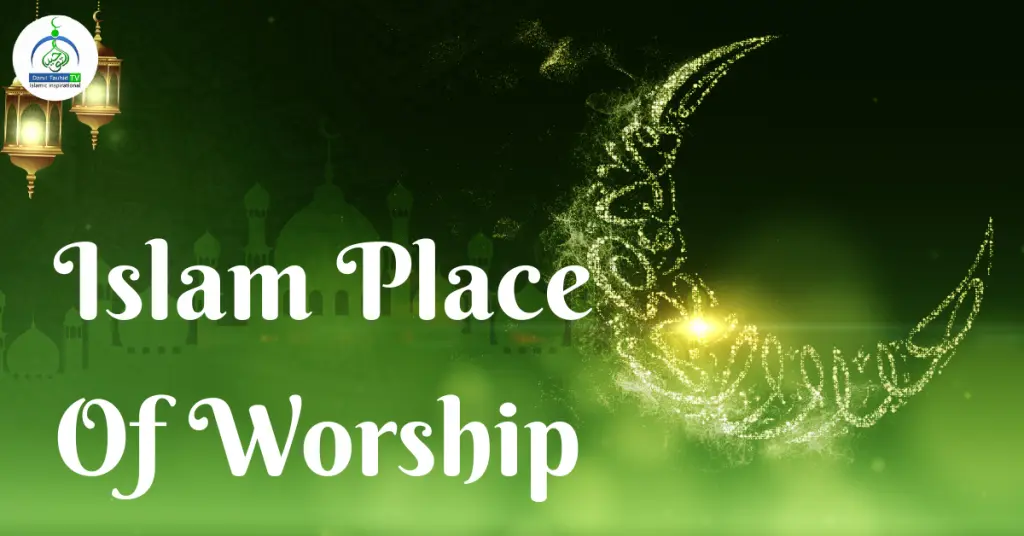 Islam's Places of Worship